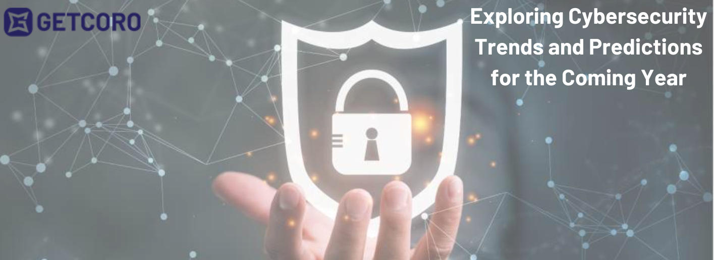 Exploring Cybersecurity Trends and Predictions for the Coming Year